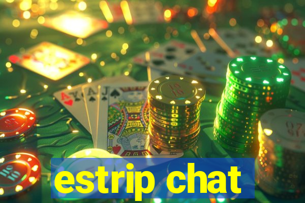 estrip chat